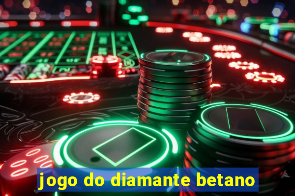 jogo do diamante betano